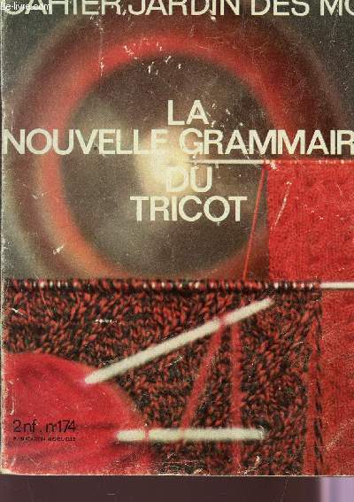 CAHIER JARDIN DES MODES - N174 / LA NOUVELLE GRAMMAIRE DU TRICOT / NOVEMBRE 1961.