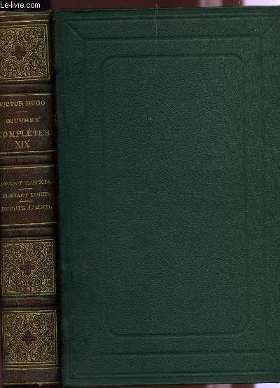 OEUVRES COMPLETES / TOME XIX - AVANT L'EXIL - PENDANT L'EXIL - DEPUIS L'EXIL.
