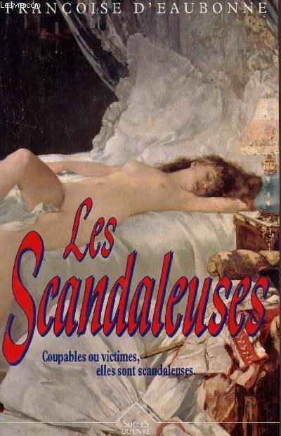 LESSCANDALEUSES - COUPABLES OU VICTIMES, ELLES SONT SCANDALEUSES.