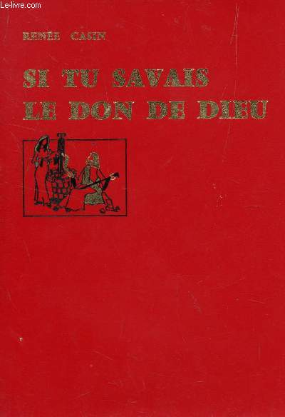 SI TU SAVAIS LE DON DE DIEU / MANUEL D'ENSEIGNEMENT RELIGIEUX , CLASSES DE 6e ET 5e (12-13 ANS).