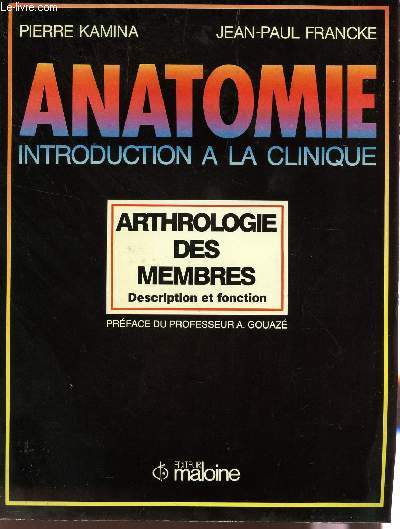 ANATOMIE , INTRODUCTION A LA CLINIQUE / ARTHROLOGIE DES MEMBRES - DESCRIPTION ET FONCTION.
