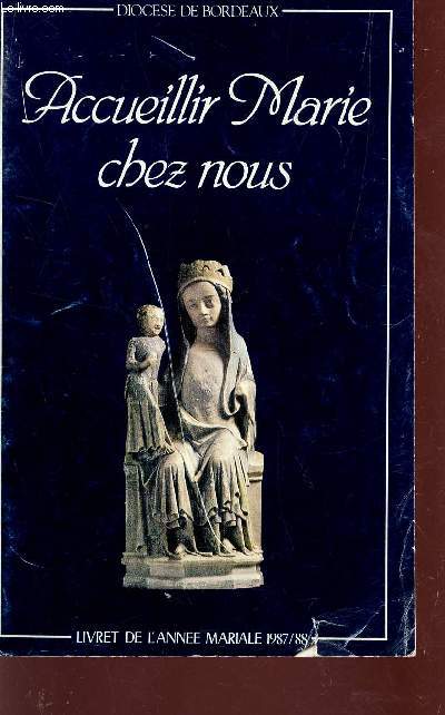 ACCUEIL MARIE CHEZ NOUS / LIVRET D'ANNEE MARIALE 1987-1988.
