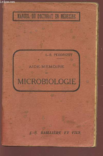 AIDE MEMOIRE DE MICROBIOLOGIE - MANUEL DU DCTORAT DE MEDECINE / TROISIEME EDITION.