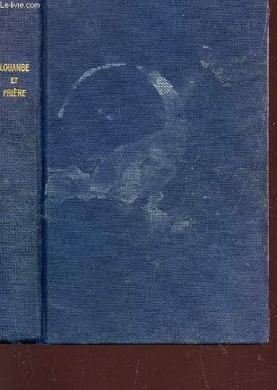 LOUANGE ET PRIERE / PSAUMES, CHORALS, CANTIQUES REPONS LITHURGIQUES / ADOPTES PAR LES EGLISES EVANGELIQUES DE FRANCE ET DE BELGIQUE.