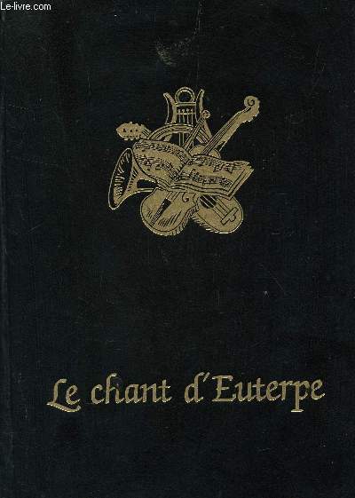 LE CHANT D'EUTERPE - L'AVENTURE DE LA MUSIQUE / COLLECTION BANQUE NATIONALE DE PARIS.