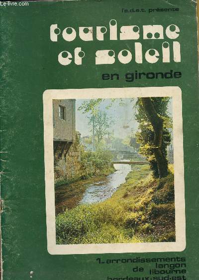 TOURISME ET SOLEIL EN GIRONDE - VOLUME 1 : ARRONDISSEMENTS DE LANGON, LIBOURNE, BORDEAU SUD OUEST + COUPURES DE PRESSE + MAIF INFORMATIOND (DECEMBRE 1983; N56).