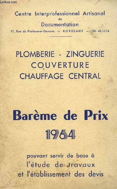 PLOMBERIE - ZINGUERIE - COUVERTURE - CHAUFFAGE CENTRAL - BAREME DES PRIX - ANNEE 1964.