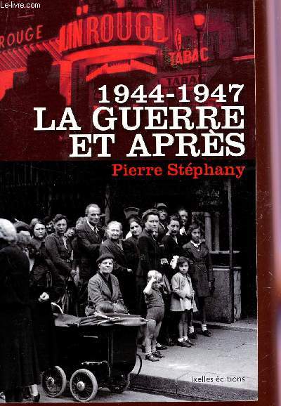 1944-1947 LA GUERRE ET APRS.