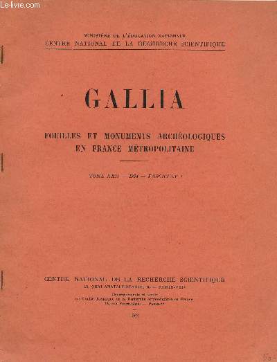 GALLIA - FOUILLES ET MONUMENTS ARCHEOLOGIQUES EN FRANCE METROPOLITAINE / TOME XXII - 1964 - FASCICULE 1.