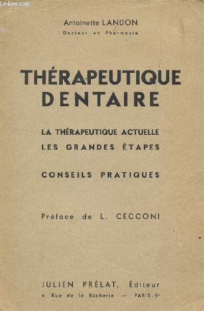 THERAPEUTIQUE DENTAIRE - LA THERAPEUTIQUE ACTUELLE, LES GRANDES ETAPES - CONSEILS PRATIQUES.