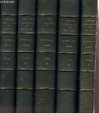 CONGRES SCIENTIFIQUE DE FRANCE / VINGT HUITIEME SESSION TENUE A BORDEAUX EN SEPTEMBRE 1861 / EN 5 VOLUMES : TOMES 1+2+3+4+5.