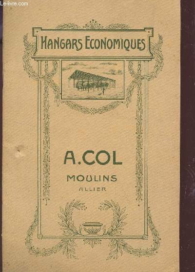 HANGARS ECONOMIQUES - A. COL AGRICOLES ET INDUSTRIELS - MOULINS (ALLIER).