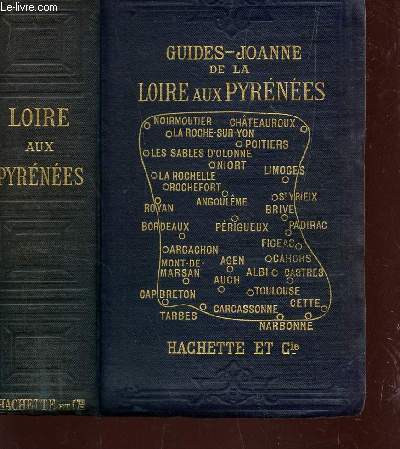 DE LA LOIRE AUX PYRENEES / COLLECTION DES GUIDES JOANNE - ITINERAIRE DE LA FRANCE.