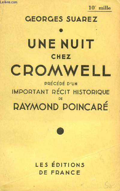 UNE NUIT CHEZ CROMWELL - PRECEDE D'UN IMPORTANT RECIT HISTORIQUE DE RAYMOND POINCARE.