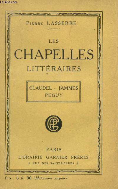 LES CHAPELLES LITTERAIRES : CLAUDEL - JAMMES - PEGUY.