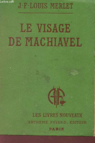 LE VISAGE DE MACHIAVEL / COLLECTION LES LIVRES NOUVEAUX.