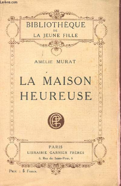 LA MAISON HEUREUSE / BIBLIOTHEQUE DE LA JEUNE FILLE.