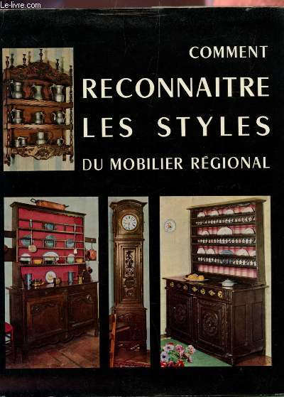 COMMENT RECONNAITRE LES STYLES DU MOBILIER REGIONAL + PETITE PLAQUETTE DE MEUBLES DE STYLE DE CHEZ BAILLY-GALLARDO.