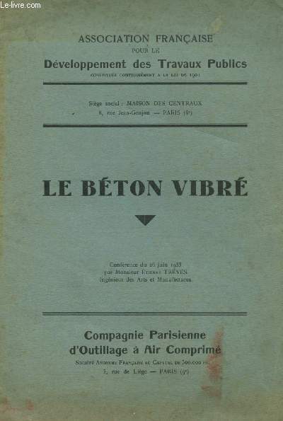 LE BETON VIBRE + LE BETON VIBRE ET PERVIBRE (ALBUM D'APPLICATIONS PRATIQUES DE LA VIBRATION PNEUMATIQUES SUR LES CHANTIERS.