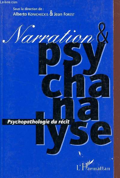NARRATION ET PSYCHANALYSE / PSYCOPATHOLOGIE DU RECIT.