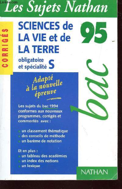 BAC 95 - CORRIGES / SERIE S OBLIGATOIRE ET SPECIALITE / SCIENCES DE LA VIE ET DE LA TERRE / LES SUJETS NATHAN.