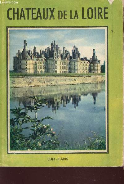 CHATEAUX DE LA LOIRE / COLLECTION ARC EN CIEL.