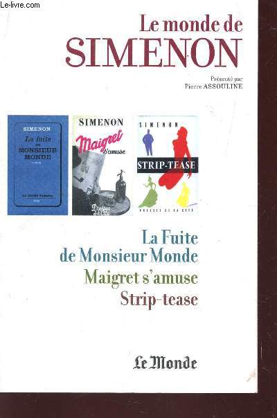 LE MONDE DE SIMENON / LA FUITE DE MONSIEUR MONDE - MAIGRET S'AMUSE - STRIP TEASE (VOLUME I).