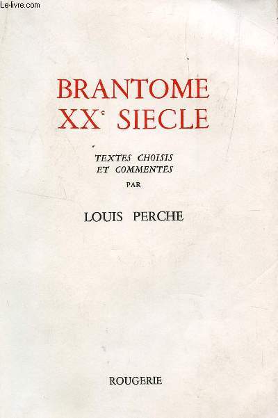 BRANTOME XXe SIECLE - TEXTES ET COMMENTES PAR L'AUTEUR.