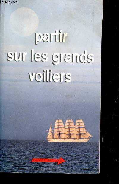 PARTIR SUR LES GRANDS VOILIERS ET BATEAUX DE TRADITION.