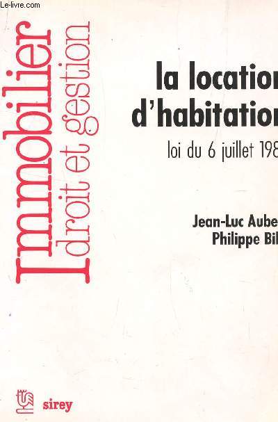 LA LOCATION D'HABITATION - LOI DU 6 JUILLET 1989 / MOBILIER, DROIT ET GESTION.