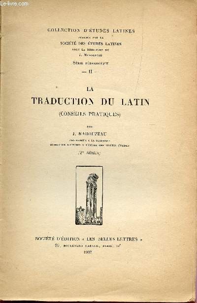 LA TRADUCTION DU LATIN (CONSEILS PRATIQUES) : VOLUME II / COLLECTION D'ETUDES LATINES / 2e EDITION.