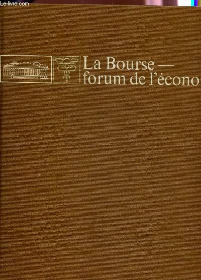 LA BOURSE, FORUM DE L'ECONOMIE - PRECEDE PR 