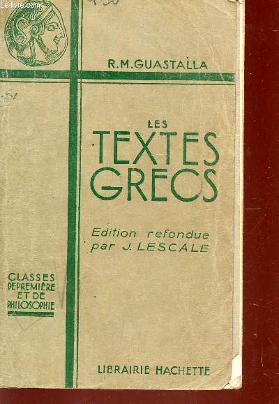LES TEXTES GRECS - CLASSES DE PREMIERE ET DE PHILOSOPHIE.