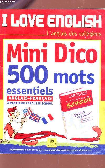 I LOVE ENGLISH - MINO DICO 500 MOTS ESSENTIELS - ANGLAIS FRANCAIS / L'ANGLAIS DES COLLEGIENS / SUPPLEMENT AU NUMERO 111 I LOVE ENGLISH.