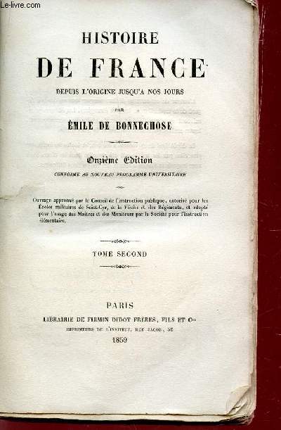 HISTOIRE DE FRANCE DE L'ORIGINE JUSQU'A NOS JOURS - TOME SECOND / ONZIEME EDITION.