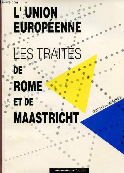 L'UNION EUROPEENNE / LES TRAITES DE ROME ET DE MAASTRICHT - TEXTES COMPARES.