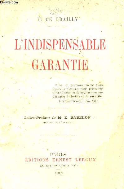 L'INDISPENSABLE GARANTIE / LETTRE PREFACE DE M.E. BABELON.