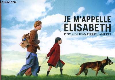 PLAQUETTE DE CINEMA : JE M'APPELLE ELISABETH - UN FILM DE JEAN-PIERRE AMERIS.