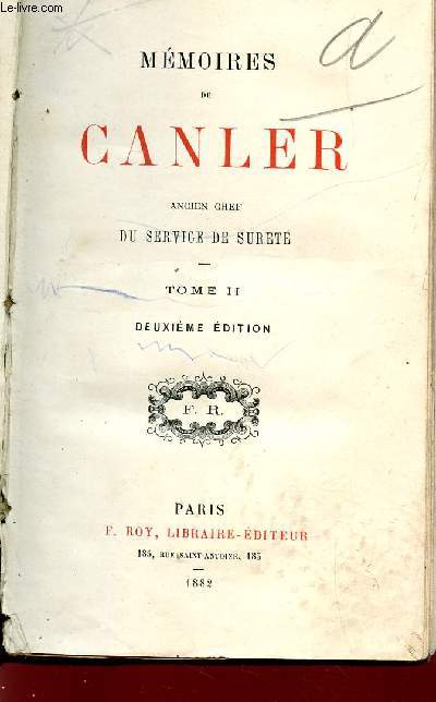 MEMOIRES DE CANLER, ANCIEN CHEF DU SERVICE DE SURETE -TOME II / DEUXIEME EDITION.