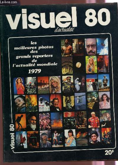 VISUEL 80 D'ACTUALITE : LES MEILLEURES PHOTOS DES GRANDS REPORTERS DE L'ACTUALITE MONDIALE 1979.
