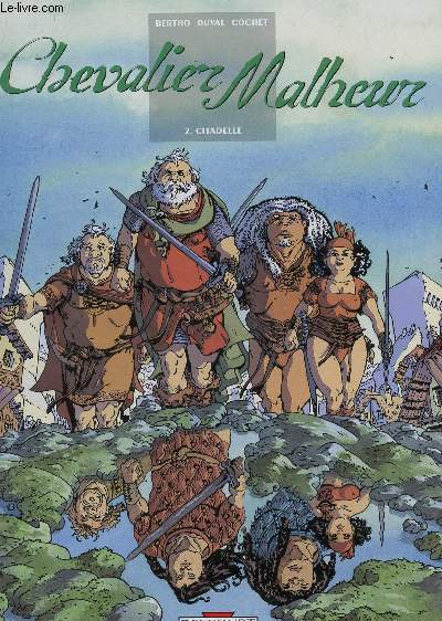 CHEVALIER MALHEUR, TOME 2 : CITADELLE.