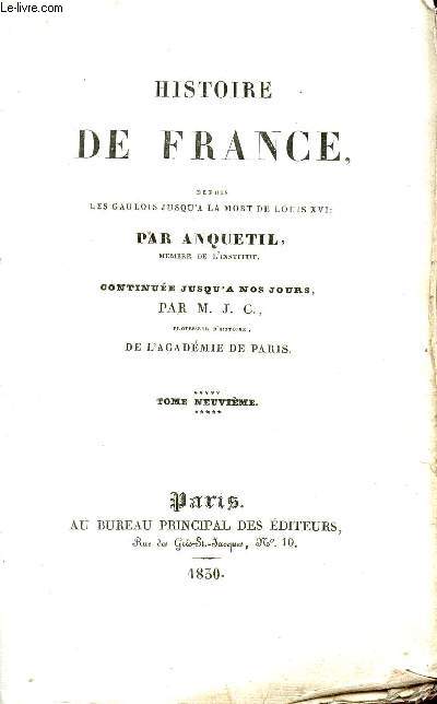 HISTOIRE DE FRANCE DEPUIS LES GAULOIS JUSQU'A LA MORT DE LOUIS XVII / TOME NEUVIEME.