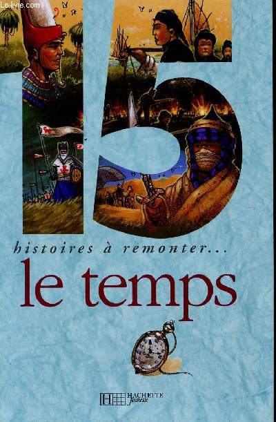 15 HISTOIRES A REMONTER LE TEMPS.