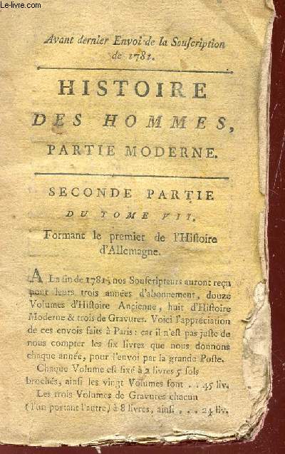 HISTOIRE DES HOMMES - PARTIE MODERNE / SECONDE APRTIE DU TOME VII, FORMANT LE PREMIER DE L'HISTOIRE D'ALLEMAGNE / AVANT DERNIER ENVOI DE LA SOUSCRIPTION DE 1781 / PRELEMINAIRES DES PEUPLES DE LA GERMANIE D'ALLEMAGNE, DE LA GEOGRAPHIE MODERNE DE L'AL......