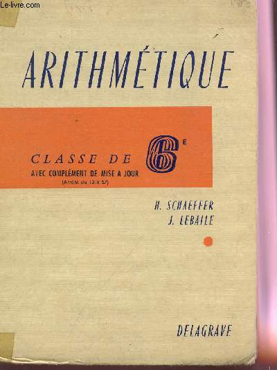 ARITHMETIQUE - CLASSE DE 6e - AVEC COMPLEMENT DE MISE A JOUR.