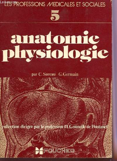 ANATOMIE PHYSIOLOGIE / 5e VOLUME DE LA COLLECTION 