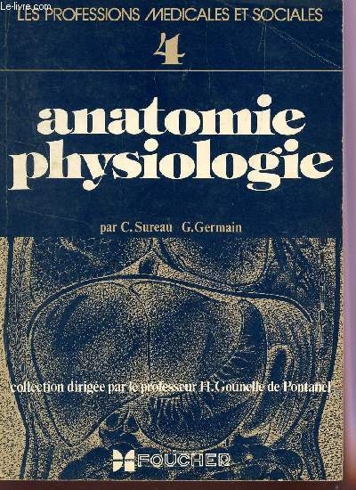 ANATOMIE PHYSIOLOGIE / 4e VOLUME DE LA COLLECTION 