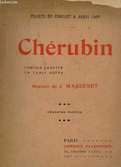 CHERUBIN - COMEDIE CHANTEE EN TROIS ACTES / DEUXIEME EDITION.
