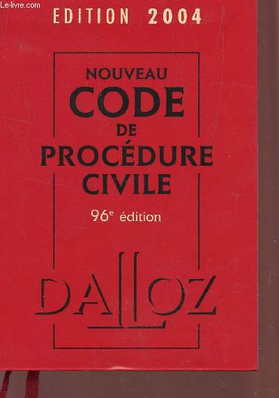 NOUVEAU CODE DE PROCEDURE CIVILE - EDITION 2004.
