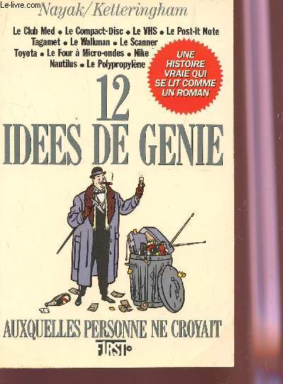 12 IDES DE GNIE AUXQUELLES PERSONNE NE CROYAIT / UNE HISTOIRE VRAIE QUI SE LIT COMME UN ROMAN.